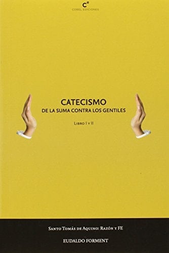 Catecismo de la Suma contra los Gentiles. Vol. 1