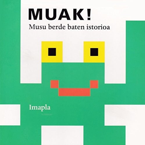 Muak! musu berde baten istorioa