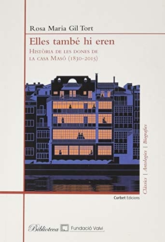 Elles també hi eren història de les dones de la Casa Masó (1830-2015)