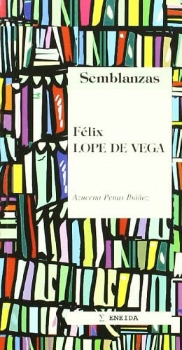 Lope de Vega: Biografía literaria (Semblanzas) (Spanish Edition)