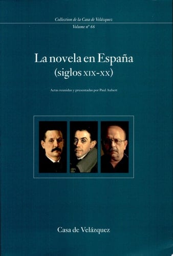 La novela en España (siglos XIX-XX) coloquio internacional celebrado en la Casa de Velázquez (17-19 de abril de 1995)
