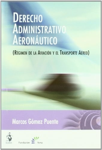 Derecho administrativo aeronáutico régimen de la aviación y el transporte aéreo
