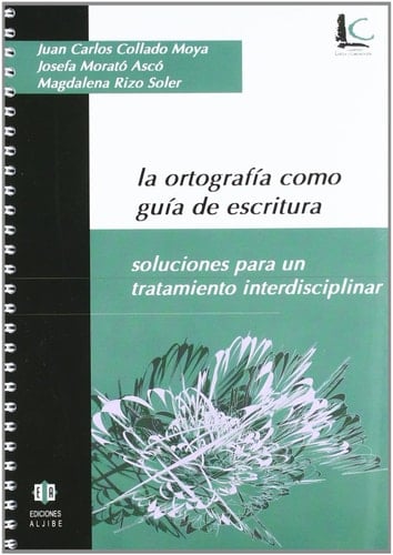 La ortografía como guía de escritura soluciones para un tratamiento interdisciplinar