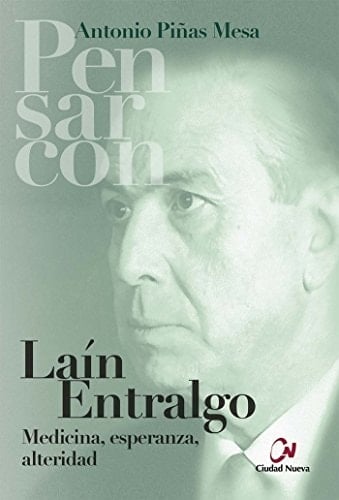 Pedro Laín Entralgo medicina, esperanza, alteridad