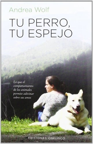Tu perro, tu espejo lo que el comportamiento de los animales permite adivinar sobre sus amos