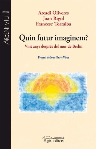 Quin futur imaginem? vint anys després del mur de Berlín