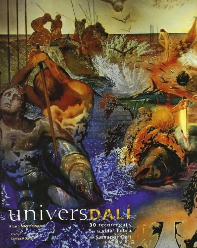 Univers Dalí 30 recorreguts per la vida i l'obra de Salvador Dalí