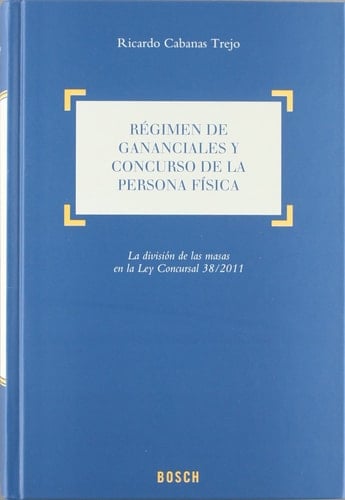 Régimen de gananciales y concurso de la persona física. La división de las masas en la Ley Concursal 38/2011
