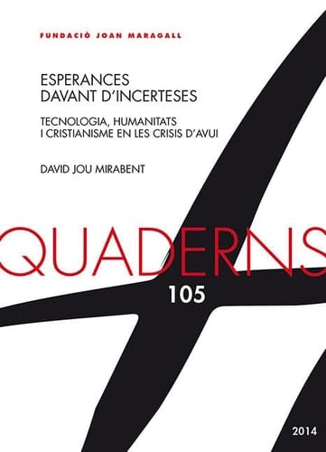 Esperances davant d'incerteses tecnologia, humanitats i cristianisme en les crisis d'avui