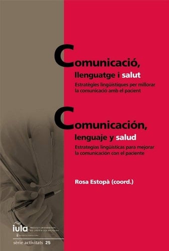 Comunicació, llenguatge i salut : estratègies lingüístiques per millorar la comunicació amb el pacient = Comunicación, lenguaje y salud : estrategias lingüísticas para mejorar la comunicación con el paciente : Jornada Healthcom'19 : 28 de febrero de 2019,