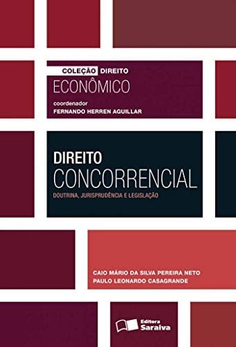 Direito concorrencial doutrina, jurisprudência e legislação