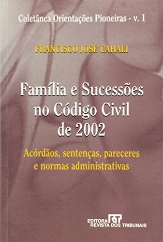 Família e sucessões no Código civil de 2002 acórdãos, sentenças, pareceres e normas administrativas