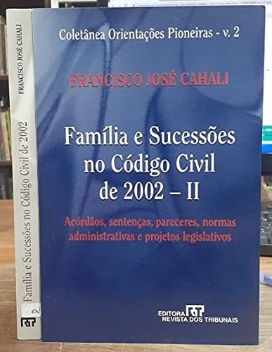 Família e sucessões no Código civil de 2002 - II acórdãos, sentenças, pareceres, normas administrativas e projetos legislativos
