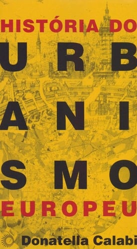 Hist—ria do Urbanismo Europeu - Quest›es, Instrumentos, Casos Exemplares