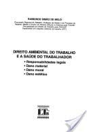 Direito Ambiental Do Trabalho E a Saude Do Trabalhador: Responsabilidades Legais, Dano Material, Dano Moral, Dano Estetico
