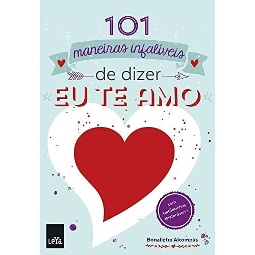101 maneiras infalíveis de dizer eu te amo