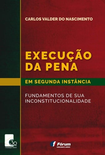 Execução da pena em segunda instância - fundamentos de sua inconstitucionalidade