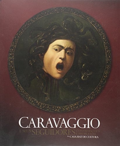 Caravaggio e seus seguidores confirmações e problemas ; [Belo Horizonte, Casa Fiat de Cultura 15 maggio - 15 luglio 2012 ; Museo di Arte di San Paolo, 25 luglio - 30 settembre 2012 ; Buenos Aires, Museo Nacional de Buenos Aires, 22 ottobre - 15 dicembre]