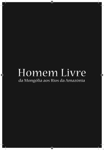 Homem Livre: da Mongólia aos Rios da Amazônia