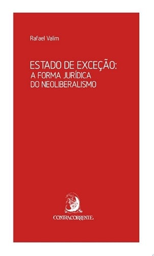 Estado de exceção a forma jurídica do neoliberalismo
