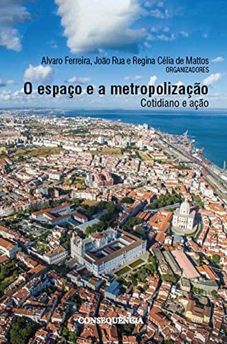 O espaço e a metropolização cotidiano e ação