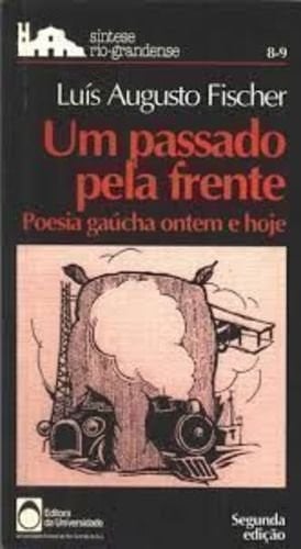 Um passado pela frente poesia gaúcha ontem e hoje