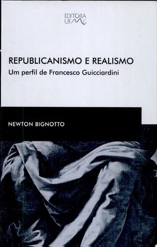 Republicanismo e realismo um perfil de Francesco Guicciardini
