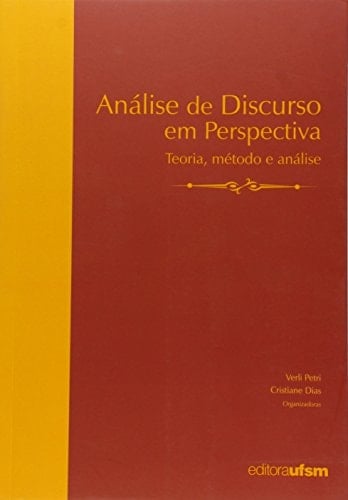 Análise de discurso em perspectiva teoria, método e análise