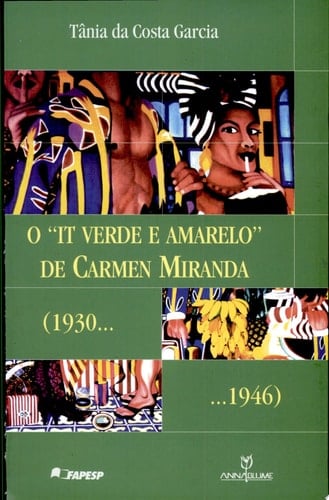 O "it verde e amarelo" de Carmen Miranda (1930-1946).
