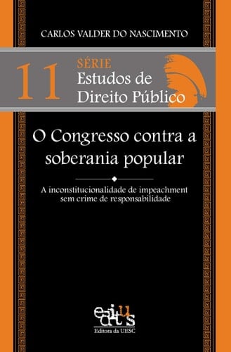 O Congresso contra a soberania a inconstitucionalidade de impeachment sem crime de responsabilidade