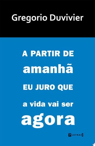 A partir de amanhã eu juro que a vida vai ser agora