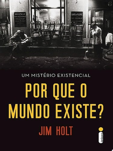 Por que o mundo existe? Um mistério existencial