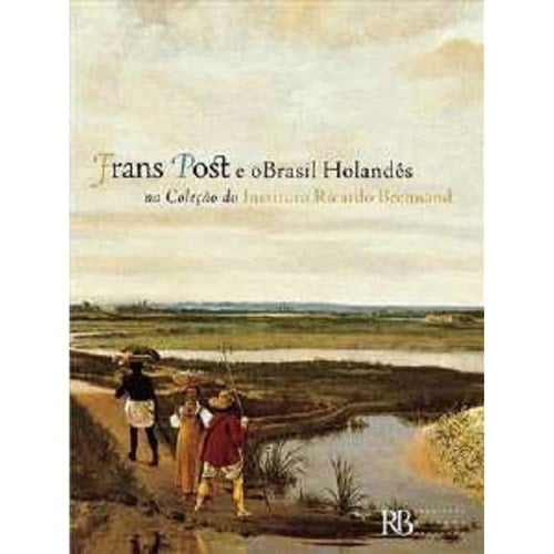 Frans Post and Dutch Brazil in the collection of Instituto Ricardo Brennand permanent exhibition catalogue, anglais