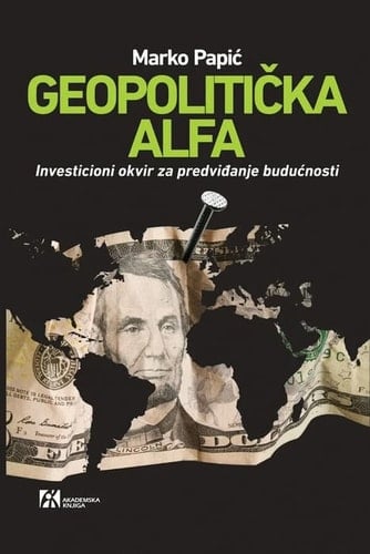 Geopolitička alfa : Investicioni okvir za predviđanje budućnosti