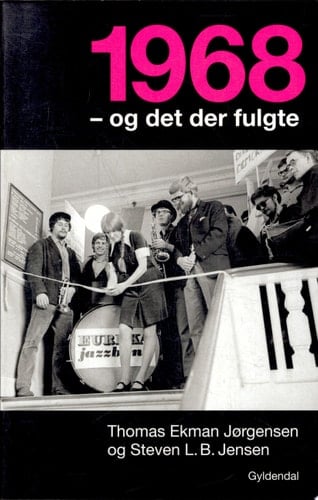 1968 - og det der fulgte studenteroprørets forudsætninger og konsekvenser