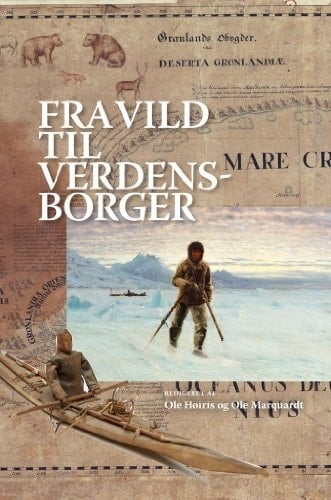 Fra vild til verdensborger grønlandsk identitet fra kolonitiden til nutidens globalitet
