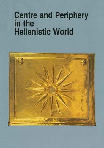 Centre and Periphery in the Hellenistic World (Studies in Hellenistic Civilization)