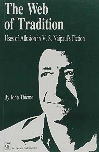 The web of tradition: Uses of allusion in V.S. Naipaul's fiction