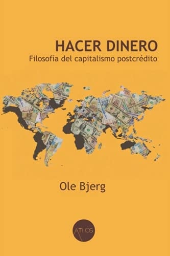 Hacer dinero Filosofía del capitalismo postcrédito