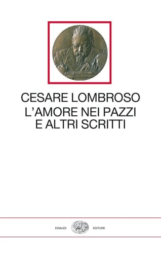 L'amore nei pazzi e altri scritti (1851-1909)