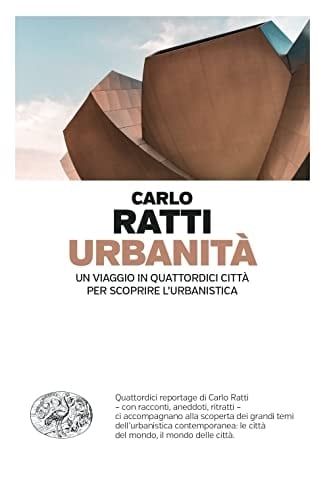 Urbanità un viaggio in quattordici città per scoprire l'urbanistica