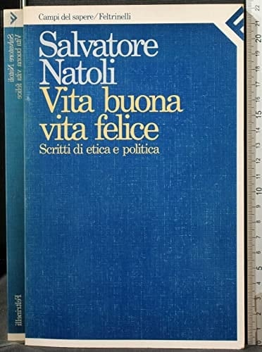 Vita buona, vita felice: Scritti di etica e politica (Campi del sapere) (Italian Edition)