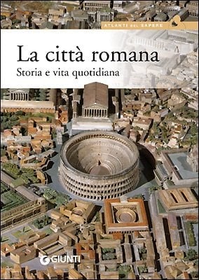 La città romana storia e vita quotidiana