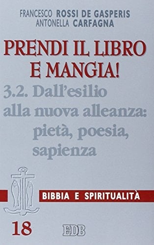 Prendi il libro e mangia!. Bd. 3 : Dall'esilio alla nuova alleanza : T. 2. Pietà, poesia, sapienza