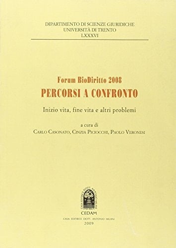 Forum BioDiritto 2008 percorsi a confronto : inizio vita, fine vita e altri problemi
