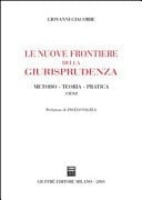 Le nuove frontiere della giurisprudenza metodo, teoria, pratica : saggi