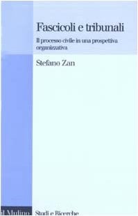 Fascicoli e tribunali il processo civile in una prospettiva organizzativa