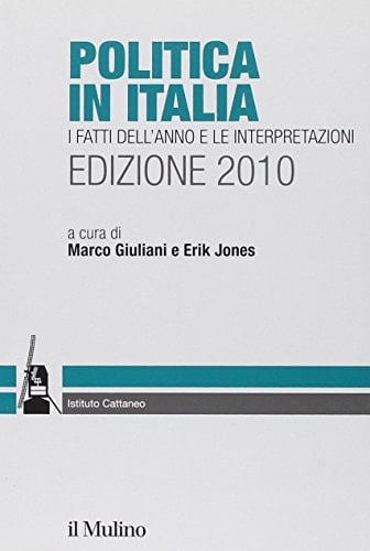 Politica in Italia. I fatti dell'anno e le interpretazioni (2010)