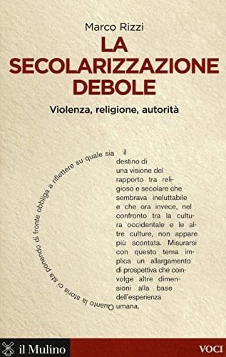 La secolarizzazione debole violenza, religione, autorità