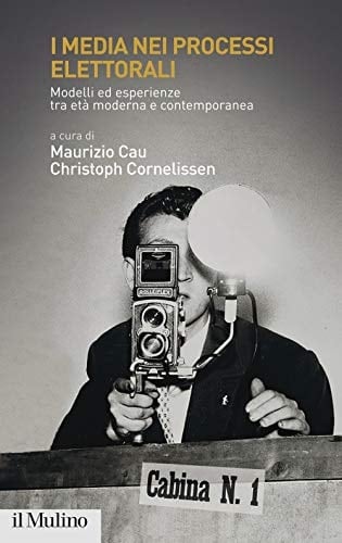 I media nei processi elettorali modelli ed esperienze tra età moderna e contemporanea